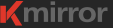 Kmirror
